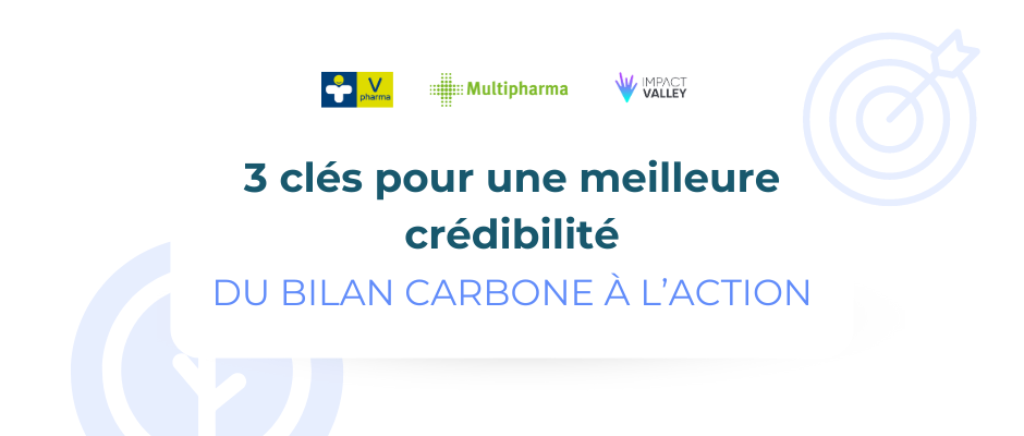 3 clés pour une meilleure crédibilité : du bilan carbone à l’action