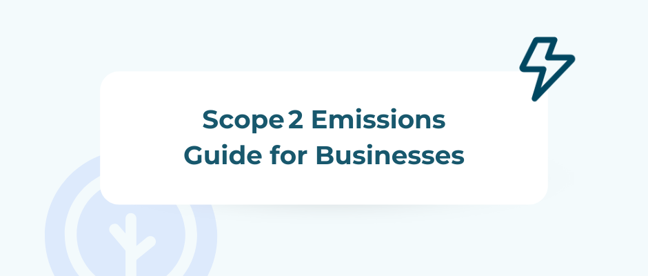 Scope 2 Emissions: Reporting Guide for Businesses